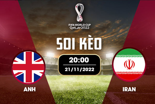 Soi kèo Anh vs Iran, 21/11/2022