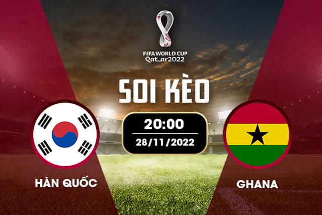 Soi kèo Hàn Quốc vs Ghana, 28/11/2022