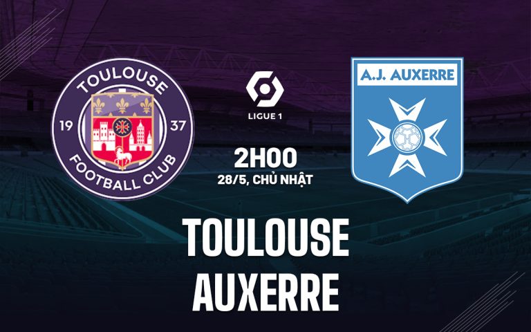 Soi kèo Toulouse vs Auxerre, 28/05/2023